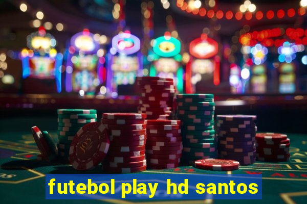 futebol play hd santos